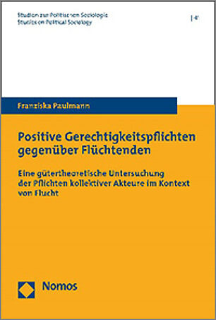 Titelseite der Publikation: Positive Gerechtigkeitspflichten gegenüber Flüchtenden