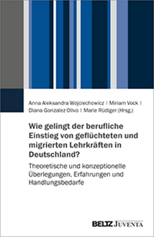 Titelseite der Publikation: Wie gelingt der berufliche Einstieg von geflüchteten und migrierten Lehrkräften in Deutschland?