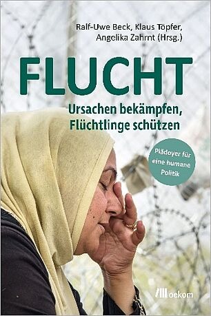 Flucht. Ursachen bekämpfen, Flüchtlinge schützen 