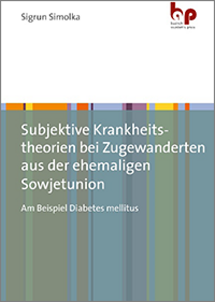 Titelseite der Publikation: Subjektive Krankheitstheorien bei Zugewanderten aus der ehemaligen Sowjetunion